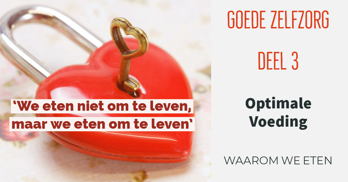 Goede Zelfzorg Deel 3 Waarom Eten We Eigenlijk